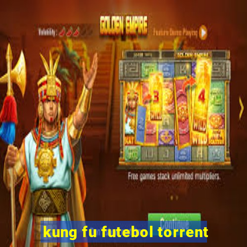 kung fu futebol torrent